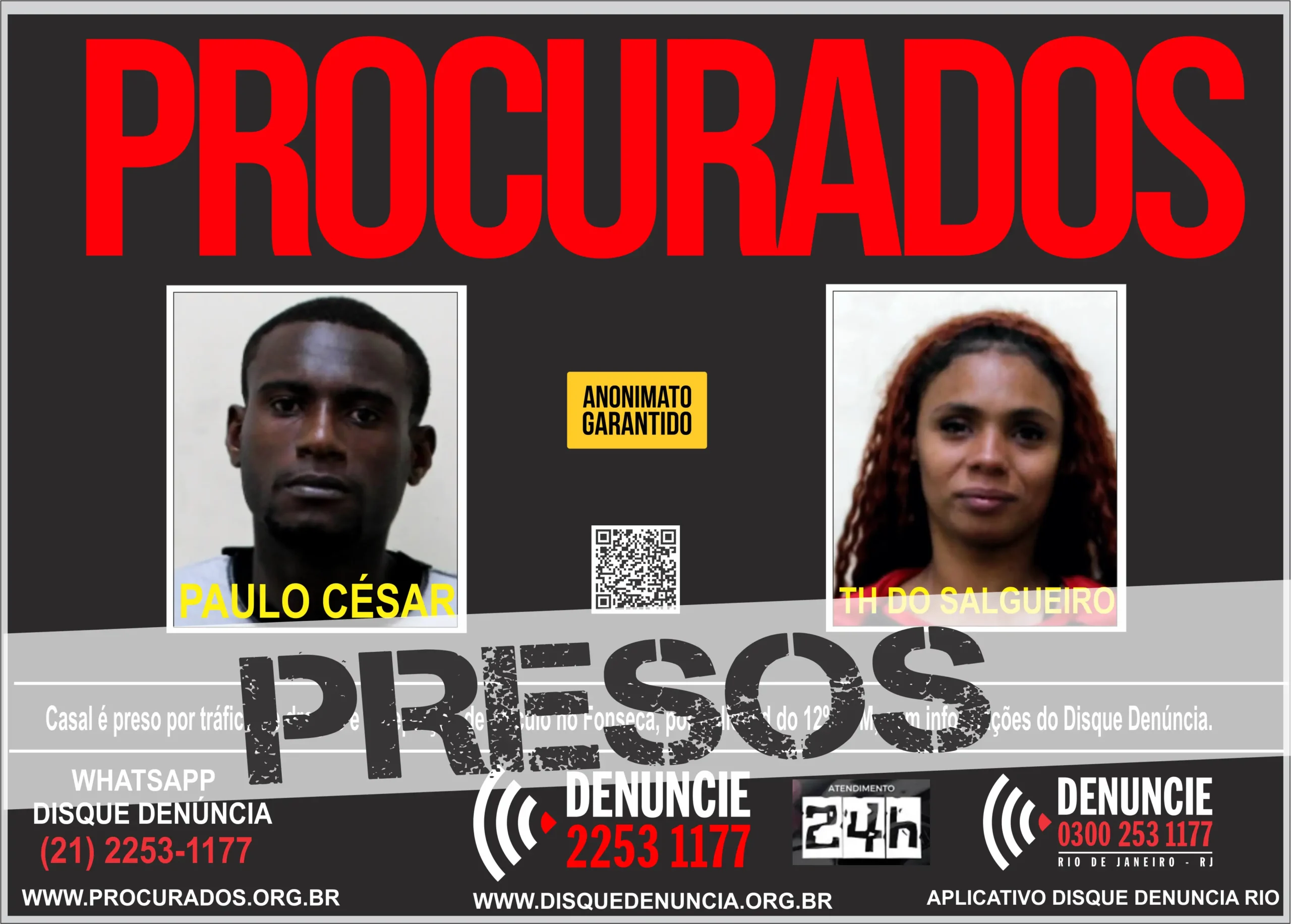 Paulo Cesar Teixeira Marinho, de 26 anos e Thais da Silva Pereira, vulgo “TH do Salgueiro”, de 25.